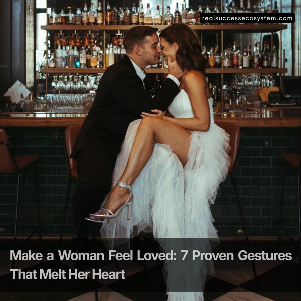 make a woman feel loved through simple emotional gestures