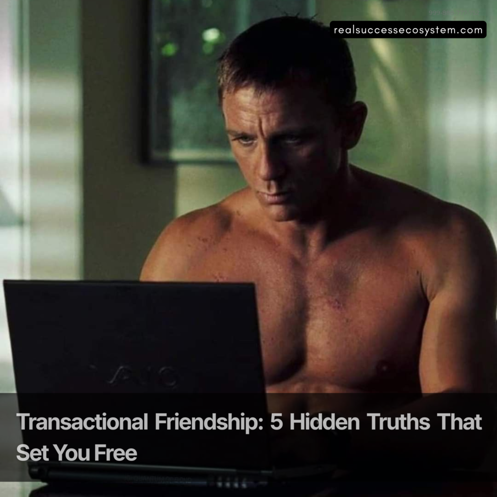 Transactional friendship redefined as emotional clarity